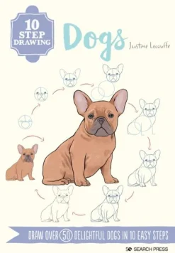 Justine Lecouffe 10 Step Drawing: Dogs: Draw Over 50 Delightful Dogs in 10 Easy Steps* Tegnebøker|Tegne & Male