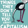 Ha-Joon Chang 23 Things They Don't Tell You About Capitalism* Filosofi & Livsstil