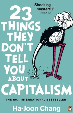 Ha-Joon Chang 23 Things They Don't Tell You About Capitalism* Filosofi & Livsstil