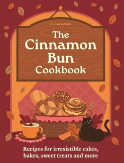 Eloise Goode Kokebøker^A Cinnamon Bun Cookbook: Recipes for irresistible cakes, bakes, sweet treats and more