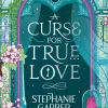 Stephanie Garber Fantasy^A Curse for True Love: The unmissable final book in the Once Upon a Broken Heart series from global fantasy phenomenon