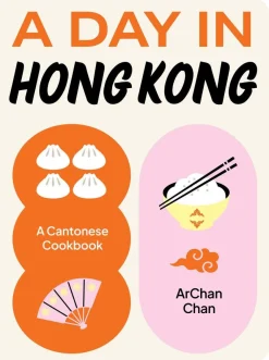 ArChan Chan A Day in Hong Kong: A Cantonese Cookbook* Kokebøker