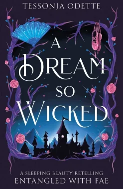 Tessonja Odette A Dream So Wicked: A fae fantasy romance retelling of Sleeping Beauty* Romantikk