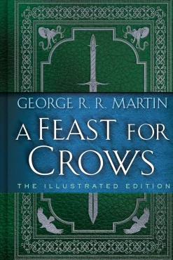 George R. R. Martin A Feast for Crows: The Illustrated Edition* Science Fiction