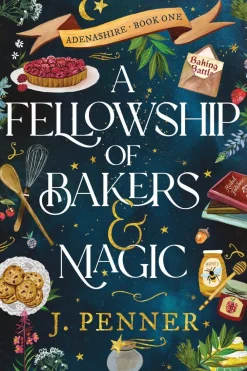 J. Penner Kropp, Sinn, & Sjel^A Fellowship of Bakers & Magic: A Charming Cosy Fantasy Bake-Off