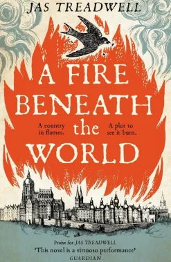 James Treadwell A Fire Beneath the World* Historie