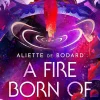 Aliette de Bodard A Fire Born of Exile: A spellbinding standalone sci-fi romance and 2024 Hugo Award finalist perfect for fans of Becky Chambers* Lgbtq+