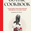 Alessandra Pino A Gothic Cookbook: Hauntingly Delicious Recipes Inspired by 13 Classic Tales* Kokebøker