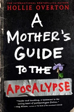 Hollie Overton Science Fiction^A Mother's Guide to the Apocalypse