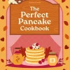 Eloise Goode Kokebøker^A Perfect Pancake Cookbook: Recipes for irresistible pancakes, churros, waffles, and more