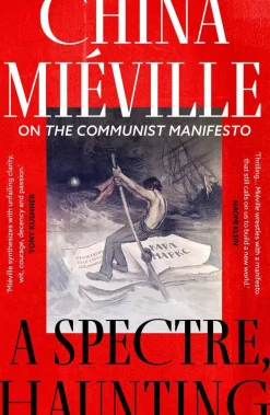 China Miéville Filosofi & Livsstil^A Spectre, Haunting: On the Communist Manifesto
