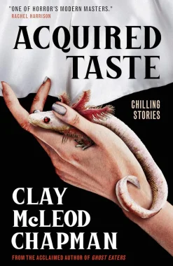 Clay McLeod Chapman Grøssere^Acquired Taste
