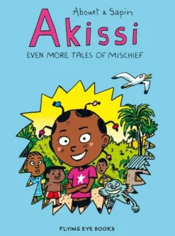 Marguerite Abouet Akissi: Even More Tales of Mischief* Barn & Unge