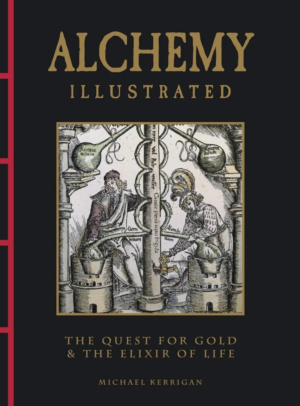Michael Kerrigan Kropp, Sinn, & Sjel^Alchemy Illustrated: The Quest for Gold & the Elixir of Life