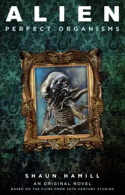Shaun Hamill Science Fiction^Alien: Perfect Organisms