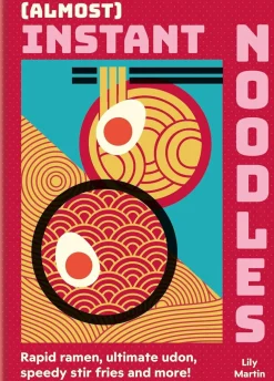 Lily Martin Kokebøker^(Almost) Instant Noodles: Quick & Easy Recipes to Take Your Noodles to the Next Level