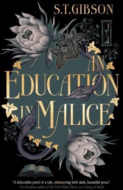 S. T. Gibson Lgbtq+^An Education in Malice: the sizzling and addictive dark academia romance everyone is talking about!