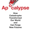 Lizzie Wade Apocalypse: How Catastrophe Transformed Our World and Can Forge New Futures* Teknikk & Vitenskap|Historie