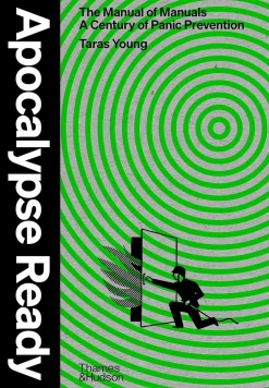 Taras Young Teknikk & Vitenskap^Apocalypse Ready: The manual of manuals; a century of panic prevention
