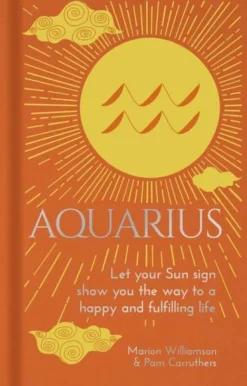 Marion Williamson Kropp, Sinn, & Sjel^Aquarius: Let Your Sun Sign Show You the Way to a Happy and Fulfilling Life