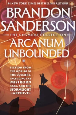 Brandon Sanderson Arcanum Unbounded: The Cosmere Collection* Brandon Sanderson|Fantasy