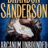 Brandon Sanderson Brandon Sanderson^Arcanum Unbounded: The Cosmere Collection