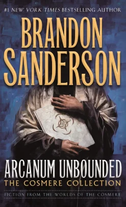 Brandon Sanderson Brandon Sanderson^Arcanum Unbounded: The Cosmere Collection