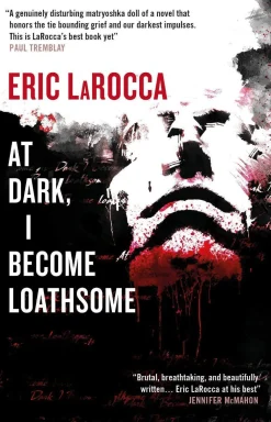 Eric Larocca At Dark, I Become Loathsome* Grøssere