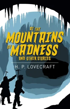 H. P. Lovecraft H. P. Lovecraft^At the Mountains of Madness and Other Stories