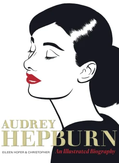 Eileen Hofer Biografier^Audrey Hepburn Illustrated Biography