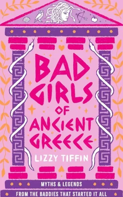 Lizzy Tiffin Bad Girls of Ancient Greece: Myths and Legends from the Baddies that Started it all* Historie