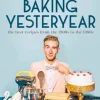 B. Dylan Hollis Kokebøker^Baking Yesteryear: The Best Recipes from the 1900s to the 1980s