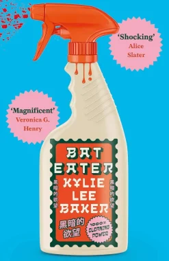 Kylie Lee Baker Grøssere^Bat Eater: Sharp, witty, GORY: The addictive Sunday Times bestselling social horror-thriller