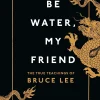 Shannon Lee Filosofi & Livsstil^Be Water, My Friend: The True Teachings of Bruce Lee