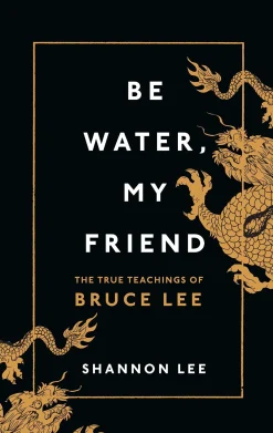 Shannon Lee Filosofi & Livsstil^Be Water, My Friend: The True Teachings of Bruce Lee