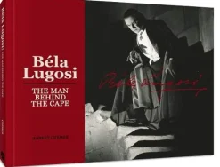 Robert Cremer Biografier^Bela Lugosi the Man Behind the Cape