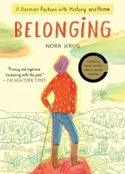 Nora Krug Biografier^Belonging: A German Reckons with History and Home