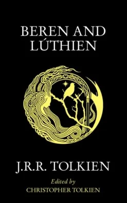 Christopher Tolkien Beren and Luthien* J. R. R. Tolkien