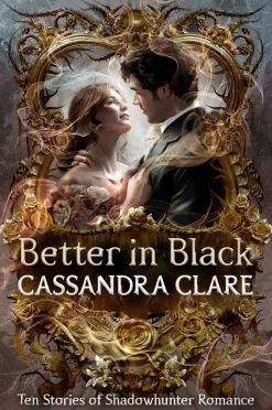 Cassandra Clare Better in Black - Ten Stories of Shadowhunter Romance* Romantikk|Fantasy