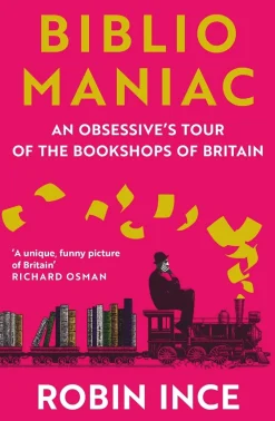 Robin Ince Biografier^Bibliomaniac: An Obsessive's Tour of the Bookshops of Britain