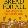 Chris Renwick Filosofi & Livsstil^Bread for All: The Origins of the Welfare State