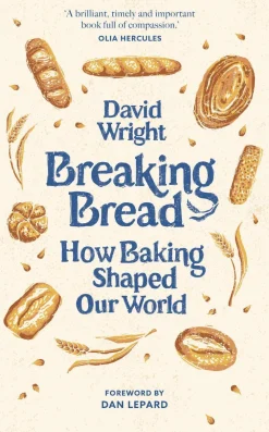 David Wright Breaking Bread: How Baking Shaped Our World* Historie|Biografier