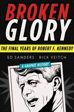 Ed Sanders Biografier^Broken Glory: The Final Years of Robert F. Kennedy