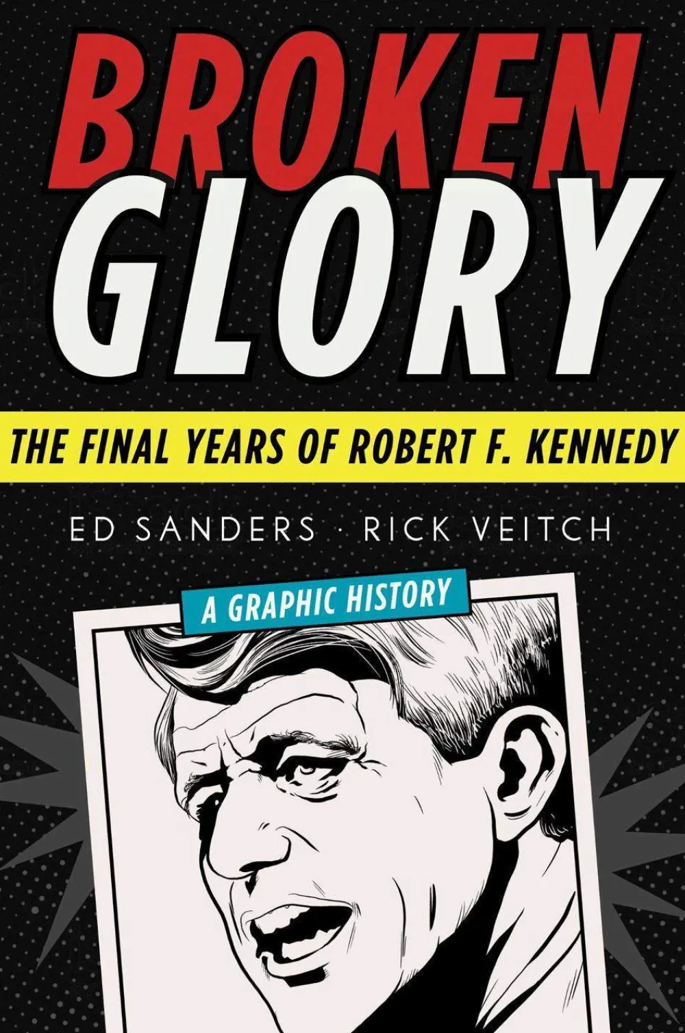 Ed Sanders Biografier^Broken Glory: The Final Years of Robert F. Kennedy