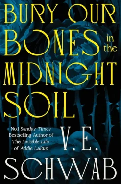 V E Schwab Bury Our Bones in the Midnight Soil* Lgbtq+