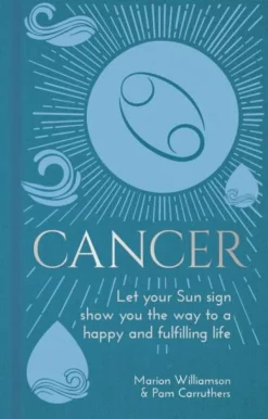 Marion Williamson Cancer: Let Your Sun Sign Show You the Way to a Happy and Fulfilling Life* Kropp, Sinn, & Sjel
