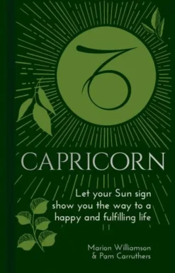 Marion Williamson Kropp, Sinn, & Sjel^Capricorn: Let Your Sun Sign Show You the Way to a Happy and Fulfilling Life