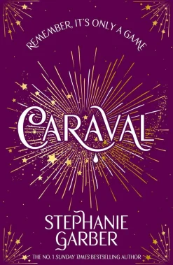 Stephanie Garber Caraval: Enter the magical and mesmerising world of Caraval with the first book in the global bestselling series* Fantasy