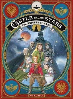 Alex Alice Barn & Unge^Castle in the Stars: The Knights of Mars
