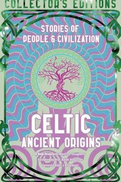 Martin J Dougherty Teknikk & Vitenskap|Historie^Celtic Ancient Origins: Stories Of People & Civilization